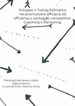 Sviluppo e Training Formativo nel promuovere efficacia ed efficienza e vantaggio competitivo. Coaching e Mentoring (eBook, ePUB) - Roberto, Acciu