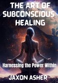 The Art of Subconscious Healing (eBook, ePUB)