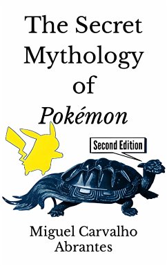 The Secret Mythology of Pokémon (eBook, ePUB) - Carvalho Abrantes, Miguel