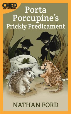 Porta Porcupine's Prickly Predicament (Bedtime Adventure Books for Kids Book 1)(Full Length Chapter Books for Kids Ages 6-12) (Includes Children Educational Worksheets) (fixed-layout eBook, ePUB) - Ford, Nathan