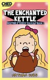 The Enchanted Kettle (Bedtime Stories for Kids Book 2)(Full Length Chapter Books for Kids Ages 6-12) (Includes Children Educational Worksheets) (fixed-layout eBook, ePUB)