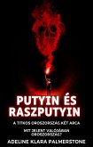 Putyin és Raszputyin: A titkos Oroszország két arca Mit jelent valójában Oroszország? (eBook, ePUB)