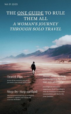 The One Guide to Rule Them All - A Woman's Journey Through Solo Travel (eBook, ePUB) - Ebook. Pro. Publishing