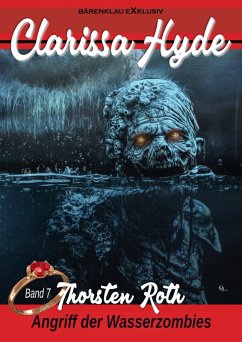 Clarissa Hyde: Band 7 - Angriff der Wasserzombies (eBook, ePUB) - Roth, Thorsten