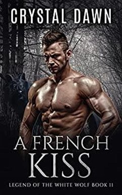 French Kiss (Legend of the White Werewolf, #11) (eBook, ePUB) - Dawn, Crystal