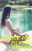 Magick for Mental Health (eBook, ePUB) Magick for Mental Health (eBook, ePUB)
