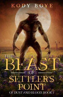 The Beast of Settler's Point (Of Dust and Blood, #1) (eBook, ePUB) - Boye, Kody