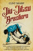 Jiu-jitsu brasilero: Guía completa de fundamentos básicos para principiantes del BJJ y su comparación con el jiu-jitsu japonés (eBook, ePUB)