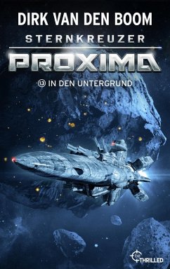 Sternkreuzer Proxima - In den Untergrund (eBook, ePUB) - Boom, Dirk Van Den