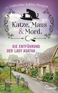 Die Entführung der Lady Agatha / Katze, Maus und Mord Bd.5 (eBook, ePUB) - Morgan, Catherine Ashley