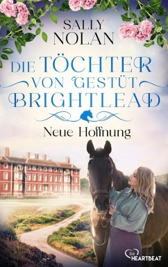 Die Töchter von Gestüt Brightlead - Neue Hoffnung (eBook, ePUB) - Nolan, Sally