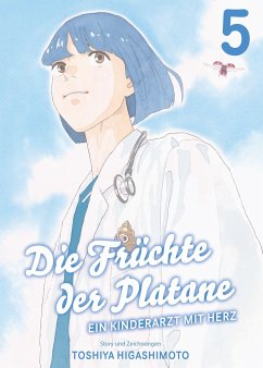 Die Früchte der Platane - Ein Kinderarzt mit Herz Bd.5 - Higashimoto, Toshiya