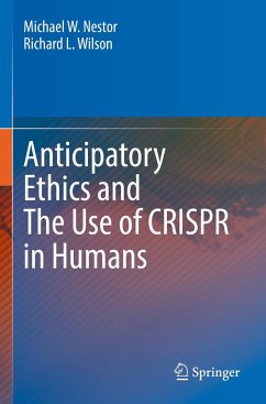 Anticipatory Ethics and The Use of CRISPR in Humans - Nestor, Michael W.;Wilson, Richard L.