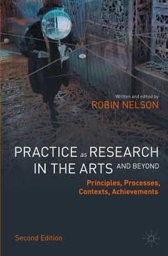 Practice as Research in the Arts (and Beyond) - Nelson, Robin