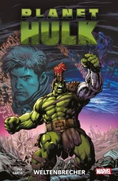 Planet Hulk: Weltenbrecher - Pak, Greg;Garcia, Manuel;Bachs, Ramon F.