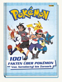 Pokémon: 100 Fakten über Pokémon - von Aerodactyl bis Zoroark - Pokémon;Panini