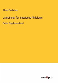 Jahrbücher für classische Philologie - Fleckeisen, Alfred