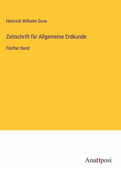 Zeitschrift für Allgemeine Erdkunde - Dove, Heinrich Wilhelm