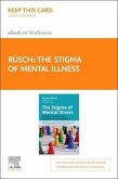 The Stigma of Mental Illness - Elsevier E-Book on Vitalsource (Retail Access Card): Strategies Against Social Exclusion and Discrimination