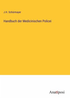 Handbuch der Medicinischen Policei - Schürmayer, J. H.