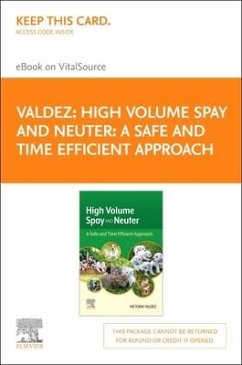 High Volume Spay and Neuter: A Safe and Time Efficient Approach Elsevier eBook on Vitalsource (Retail Access Card) - Valdez, Victoria