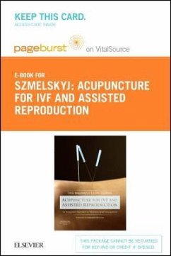 Acupuncture for Ivf and Assisted Reproduction - Elsevier eBook on Vitalsource (Retail Access Card): An Integrated Approach to Treatment and Management - Szmelskyj, Irina; Aquilina, Lianne