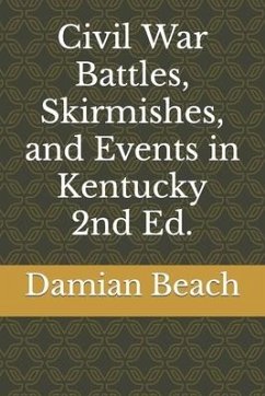 Civil War Battles, Skirmishes, and Events in Kentucky 2nd Ed. - Beach Beach, Damian C.