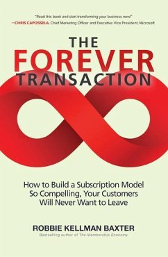 The Forever Transaction:: How to Build a Subscription Model So Compelling, Your Customers Will Never Want to Leave - Baxter, Robbie Kellman