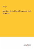 Adreßbuch für die königlich bayerische Stadt Schweinfurt