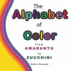 The Alphabet of Color: From Amaranth to Zucchini - Oloyede, Robin