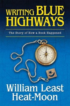 Writing Blue Highways: The Story of How a Book Happened - Heat Moon, William Least