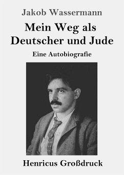 Mein Weg als Deutscher und Jude (Großdruck) - Wassermann, Jakob