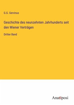 Geschichte des neunzehnten Jahrhunderts seit den Wiener Verträgen - Gervinus, G. G.