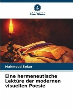 Eine hermeneutische Lektüre der modernen visuellen Poesie - Sokar, Mahmoud