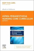 Perianesthesia Nursing Core Curriculum Elsevier eBook on Vitalsource (Retail Access Card): Preprocedure, Phase I and Phase II Pacu Nursing