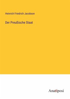 Der Preußische Staat - Jacobson, Heinrich Friedrich