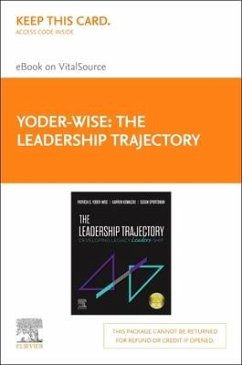 The Leadership Trajectory Elsevier eBook on Vitalsource (Retail Access Card): Developing Legacy Leaders-Ship - Yoder-Wise, Patricia S.; Kowalski, Karren; Sportsman, Susan