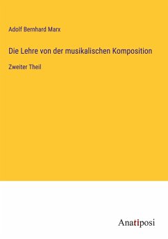 Die Lehre von der musikalischen Komposition - Marx, Adolf Bernhard