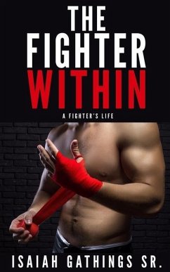 The Fighter Within: A Fighter's Life - Gathings, Isaiah