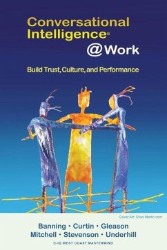 Conversational Intelligence @Work: Build Trust, Culture and Performance - Banning, Rickie; Curtin, Susan; Mitchell, Gwen