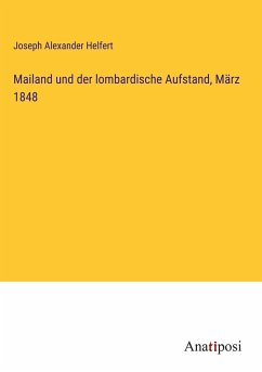 Mailand und der lombardische Aufstand, März 1848 - Helfert, Joseph Alexander