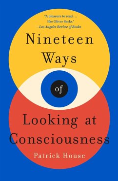 Nineteen Ways of Looking at Consciousness - House, Patrick