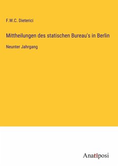 Mittheilungen des statischen Bureau's in Berlin - Dieterici, F. W. C.