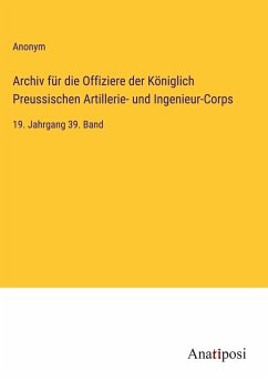 Archiv für die Offiziere der Königlich Preussischen Artillerie- und Ingenieur-Corps - Anonym