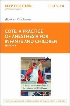 A Practice of Anesthesia for Infants and Children Elsevier eBook on Vitalsource (Retail Access Card) - Cote, Charles J.; Lerman, Jerrold; Anderson, Brian