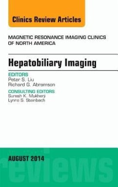 Hepatobiliary Imaging, an Issue of Magnetic Resonance Imaging Clinics of North America - Liu, Peter S