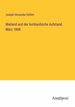 Mailand und der lombardische Aufstand, März 1848 - Helfert, Joseph Alexander