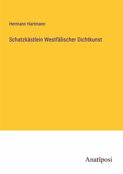 Schatzkästlein Westfälischer Dichtkunst - Hartmann, Hermann