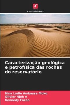 Caracterização geológica e petrofísica das rochas do reservatório - Ambassa Moko, Nina Lydie;Njoh A, Olivier;Fozao, Kennedy