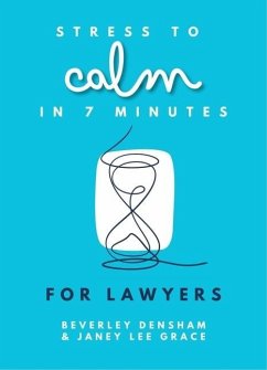 Stress to Calm in 7 Minutes for Lawyers - Lee Grace, Janey; Densham, Beverley